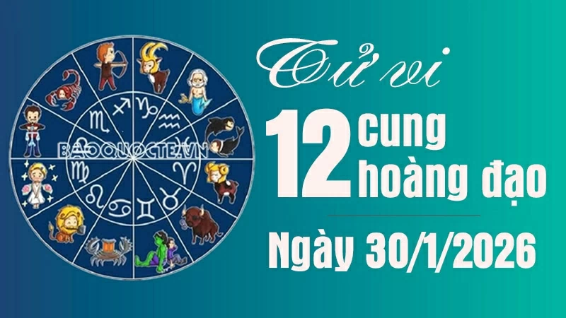 Tử vi 12 cung hoàng đạo Thứ Sáu ngày 30/1/2026: Ma Kết có cơ hội thăng tiến