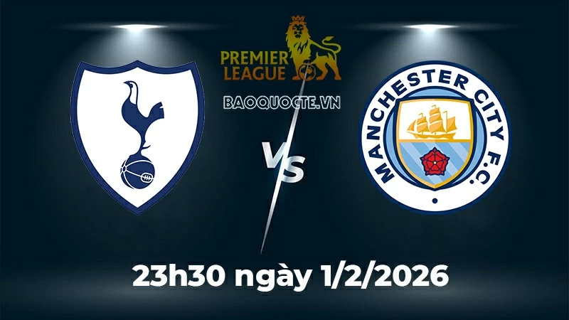 Nhận định, dự đoán trận đấu Tottenham vs Man City: Cạm bẫy ở Tottenham Hotspur