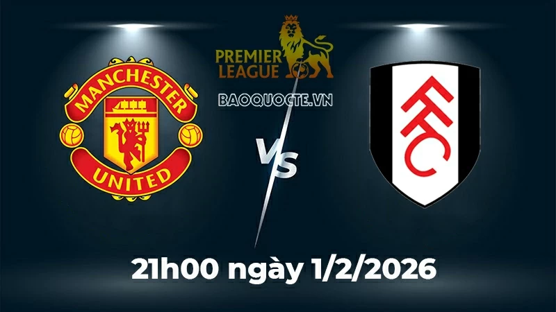 Nhận định, dự đoán trận đấu MU vs Fulham: Quỷ đỏ nối dài những ngày vui Nhận định, dự đoán trận đấu MU vs Fulham: Quỷ đỏ nối dài những ngày vui