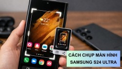 Hướng dẫn cách chụp màn hình Samsung Galaxy S24 Ultra hiệu quả