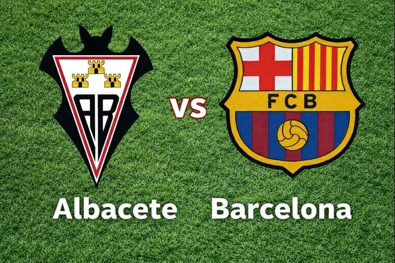 Nhận định, dự đoán trận đấu Albacete vs Barcelona: Tránh vết xe đổ của Real