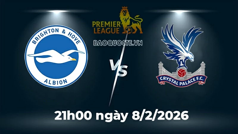 Nhận định, dự đoán trận đấu Brighton vs Crystal Palace: Chủ nhà lấn lướt, khách lo trụ hạng