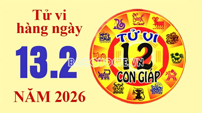Tử vi hôm nay, xem tử vi 12 con giáp hôm nay ngày 13/2/2026: