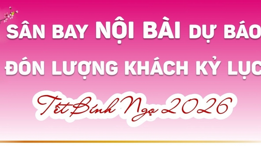Dịp Tết Nguyên đán 2026, sân bay Nội Bài, Tân Sơn Nhất dự kiến đón lượng khách cao kỷ lục
