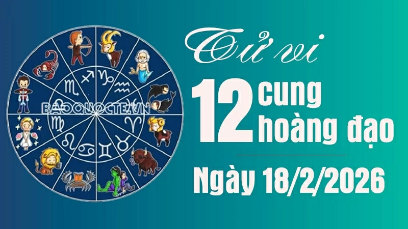 Tử vi 12 cung hoàng đạo Thứ Tư ngày 18/2/2026: Song Ngư tình cảm không mâu thuẫn Tử vi 12 cung hoàng đạo Thứ Tư ngày 18/2/2026: Song Ngư tình cảm không mâu thuẫn