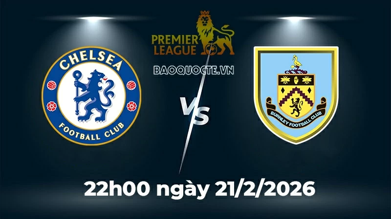 Nhận định, dự đoán trận đấu Chelsea vs Burnley: The Blues thắng để áp sát Top 4 Nhận định, dự đoán trận đấu Chelsea vs Burnley: The Blues thắng để áp sát Top 4