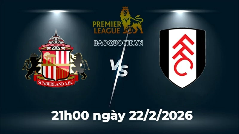Nhận định, dự đoán trận đấu Sunderland vs Fulham: Cuộc chiến cân bằng Nhận định, dự đoán trận đấu Sunderland vs Fulham: Cuộc chiến cân bằng