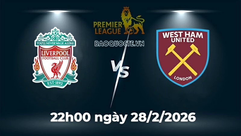 Nhận định, dự đoán trận đấu Liverpool vs West Ham: Sức mạnh hủy diệt tại Anfield Nhận định, dự đoán trận đấu Liverpool vs West Ham: Sức mạnh hủy diệt tại Anfield