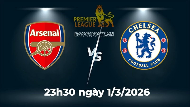 Nhận định, dự đoán trận đấu Arsenal vs Chelsea: Chủ nhà quyết giữ trọn 3 điểm