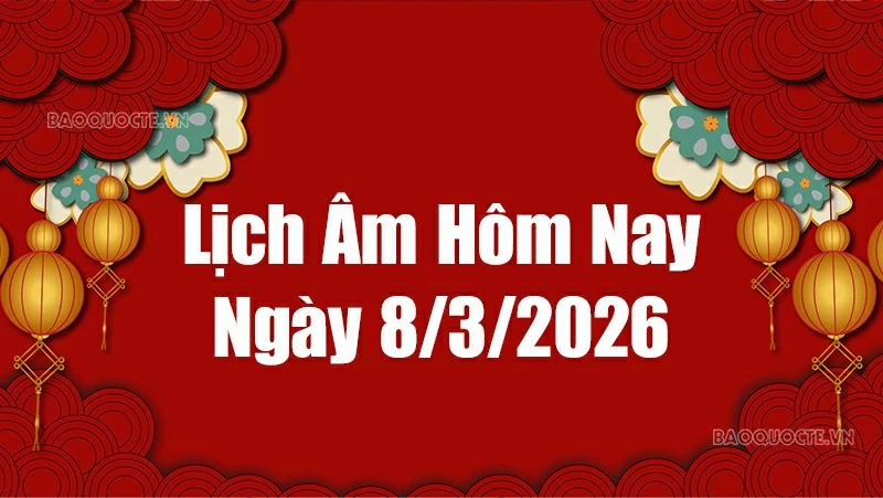 Lịch âm hôm nay 2026: Xem lịch âm 8/3/2026, Lịch vạn niên ngày 8 tháng 3 năm 2026