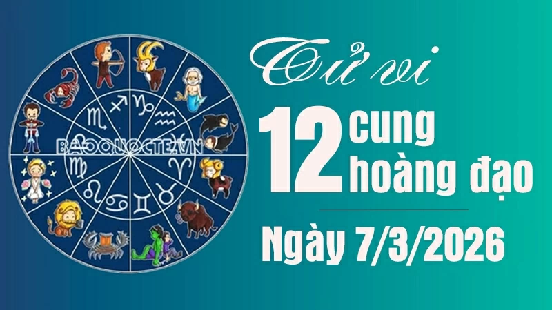 Tử vi 12 cung hoàng đạo Thứ Bảy ngày 7/3/2026: Nhân Mã tài lộc khá tốt