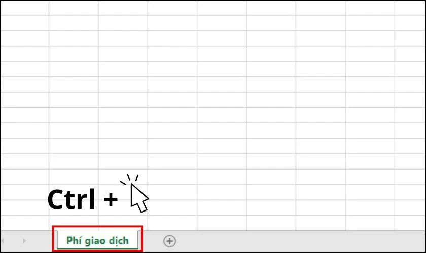Nhấn giữ phím Ctrl, sau đó nhấp và giữ chuột trái vào tab sheet “Phí giao dịch”. Nhấn giữ phím Ctrl, sau đó nhấp và giữ chuột trái vào tab sheet “Phí giao dịch”.