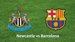 Nhận định, dự đoán trận đấu Newcastle vs Barcelona: Chích chòe có đủ sức gây địa chấn?
