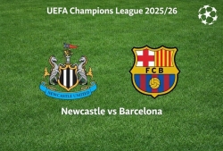 Nhận định, dự đoán trận đấu Newcastle vs Barcelona: Chích chòe có đủ sức gây địa chấn?