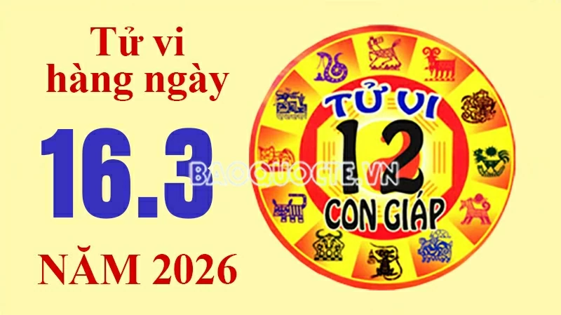 Tử vi hôm nay, xem tử vi 12 con giáp hôm nay ngày 16/3/2026: