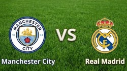 Nhận định, dự đoán trận đấu Man City vs Real Madrid: Chờ đợi cuộc lội ngược dòng không tưởng ở Etihad