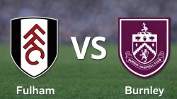 Nhận định, dự đoán trận đấu Fulham vs Burnley, 22h00 ngày 21/3 - Vòng 31 Ngoại hạng Anh
