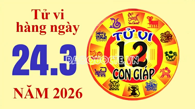 Tử vi hôm nay, xem tử vi 12 con giáp hôm nay ngày 24/3/2026: