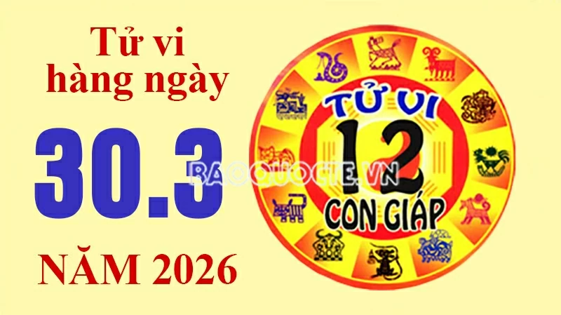 Tử vi hôm nay, xem tử vi 12 con giáp hôm nay ngày 30/3/2026: