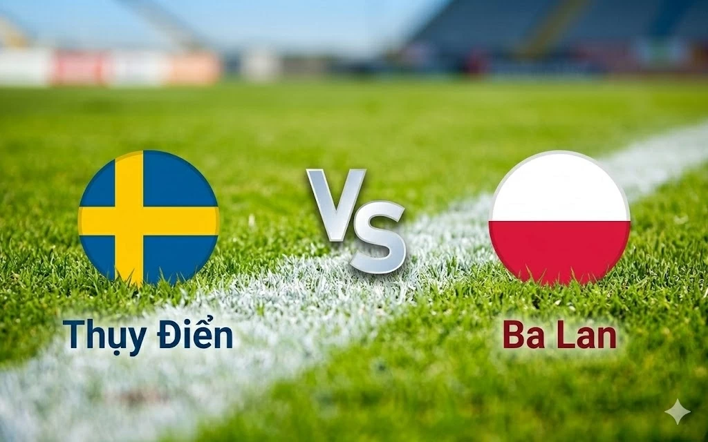 Nhận định, dự đoán trận đấu Thụy Điển vs Ba Lan: Hơn cả nỗi đau