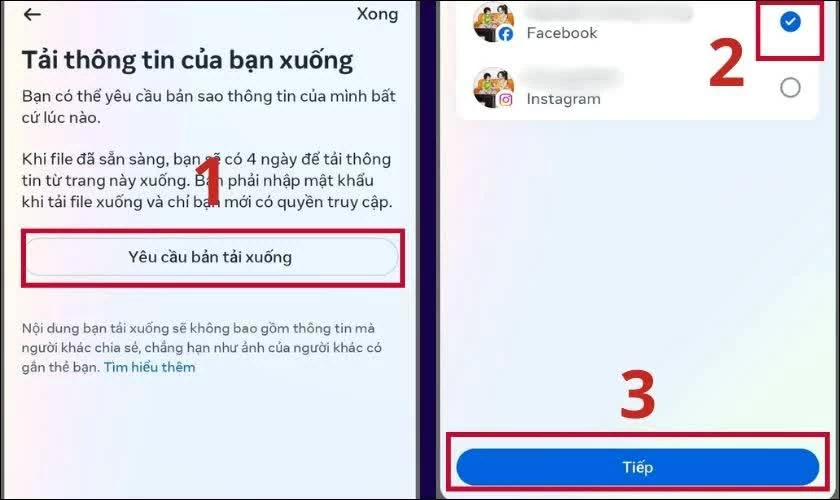Chọn Yêu cầu bản tải xuống, đánh dấu vào tài khoản Facebook cần lấy dữ liệu rồi nhấn Tiếp. Chọn Yêu cầu bản tải xuống, đánh dấu vào tài khoản Facebook cần lấy dữ liệu rồi nhấn Tiếp.