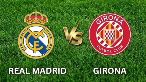 Nhận định, dự đoán trận đấu Real Madrid vs Girona: Tìm lại bản lĩnh