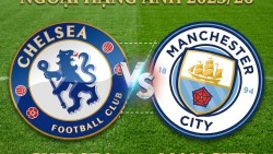 Nhận định, dự đoán trận đấu Chelsea vs Man City: Cạm bẫy chờ nhà vua ở Stamford Bridge