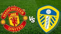 Nhận định, dự đoán trận đấu MU vs Leeds Utd: Cơ hội tách top