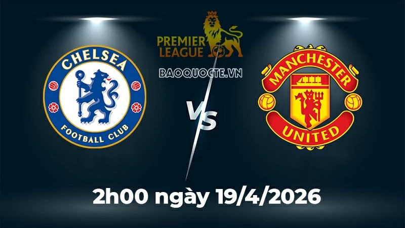 Nhận định, dự đoán trận đấu Chelsea vs MU: Ai mới là vua của sự bất ổn? Nhận định, dự đoán trận đấu Chelsea vs MU: Ai mới là vua của sự bất ổn?