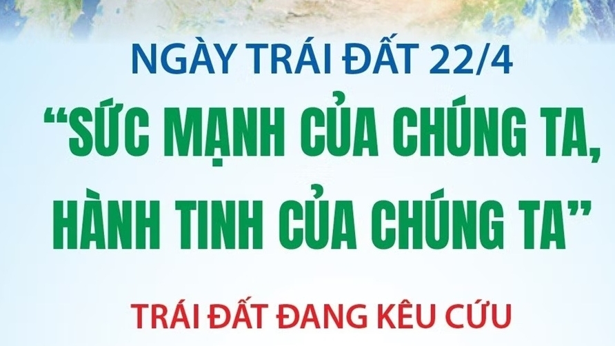Ngày Trái đất 2026: Sức mạnh cộng đồng, giải cứu hành tinh