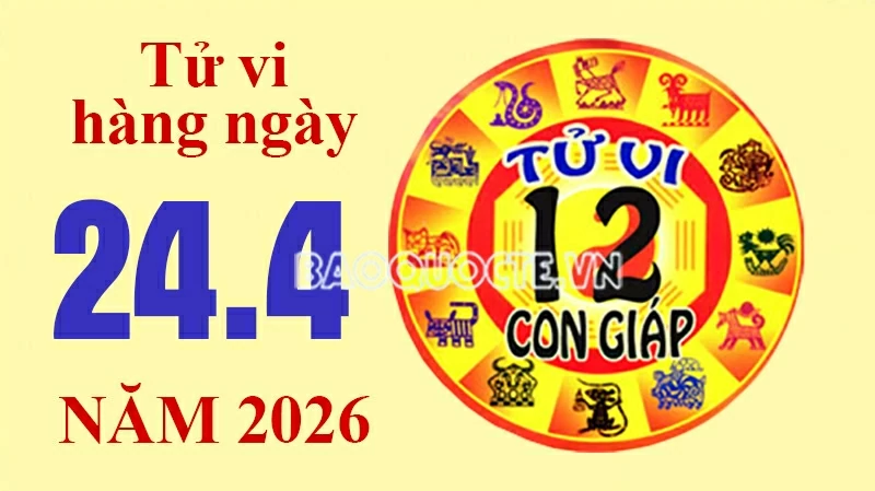 Tử vi hôm nay, xem tử vi 12 con giáp hôm nay ngày 24/4/2026: