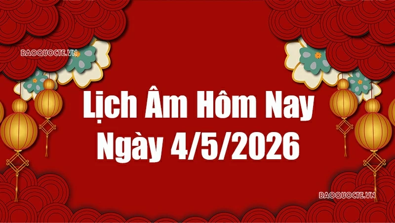 Lịch âm hôm nay 2026: Xem lịch âm 4/5/2026, Lịch vạn niên ngày 4 tháng 5 năm 2026