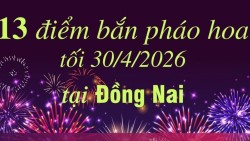 Thành phố Đồng Nai: 13 điểm bắn pháo hoa tối 30/4