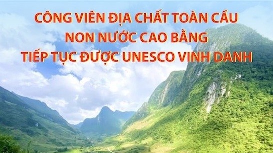 Công viên địa chất toàn cầu Non nước Cao Bằng tiếp tục được UNESCO vinh danh