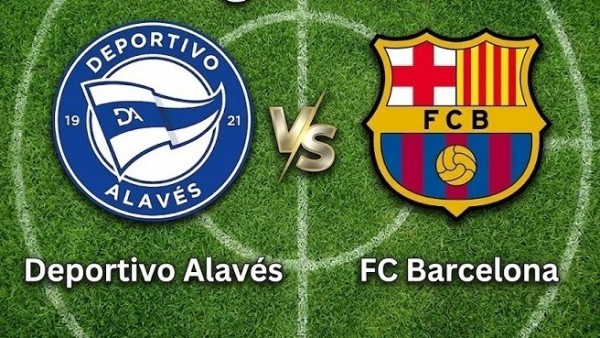 Nhận định, dự đoán trận đấu Alaves vs Barcelona: Hy vọng trụ hạng