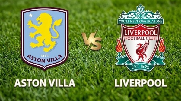 Nhận định, dự đoán trận đấu Aston Villa vs Liverpool: Chung kết cho tấm vé Champions League