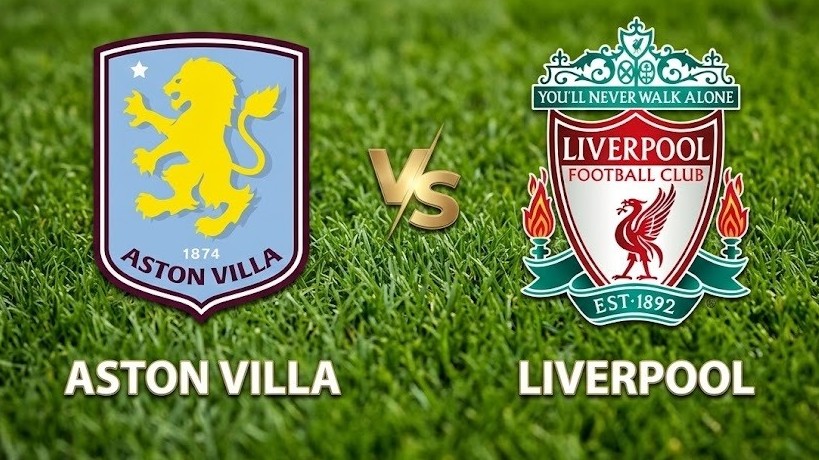 Nhận định, dự đoán trận đấu Aston Villa vs Liverpool: Chung kết cho tấm vé Champions League