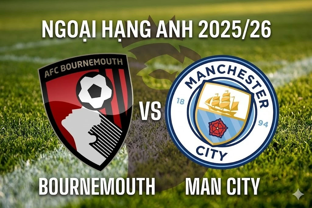 Nhận định, dự đoán trận đấu Bournemouth vs Man City: Quyết định ngôi vô địch
