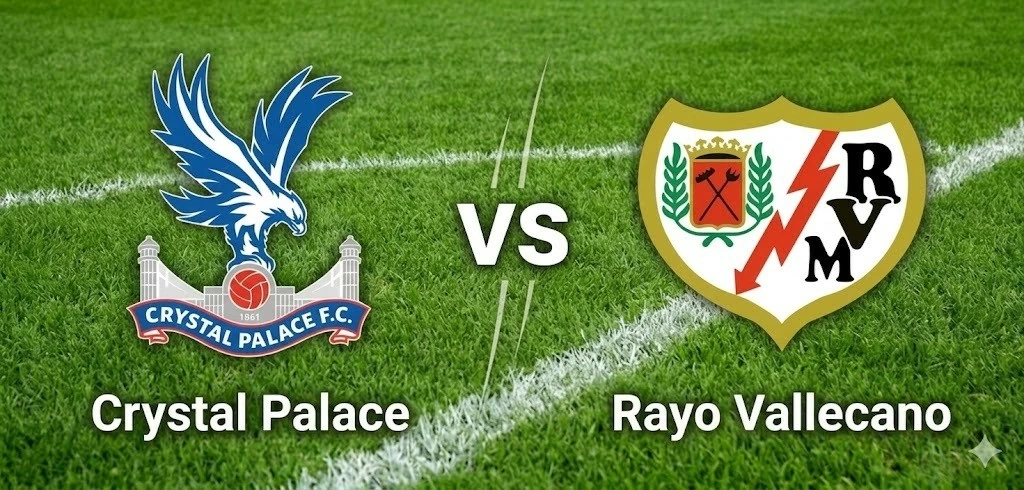 Nhận định, dự đoán trận đấu Crystal Palace vs Rayo Vallecano: Chung kết Conference League