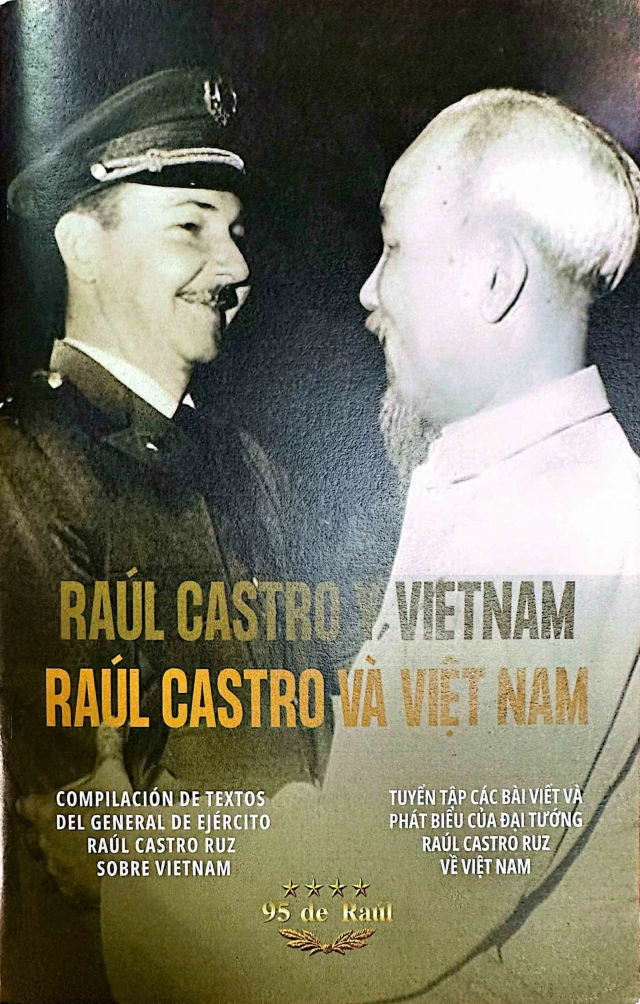 Trang bìa Tuyển tập các bài viết và phát biểu của Đại tướng Raúl Castro Ruz về Việt Nam. (Ảnh: Yến Vi)