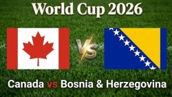 Nhận định, dự đoán trận đấu Canada vs Bosnia & Herzegovina: Chủ nhà mở hội ngày ra quân?