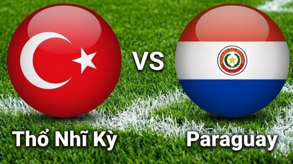 Nhận định, dự đoán trận đấu Thổ Nhĩ Kỳ vs Paraguay: Điểm tựa ngôi sao