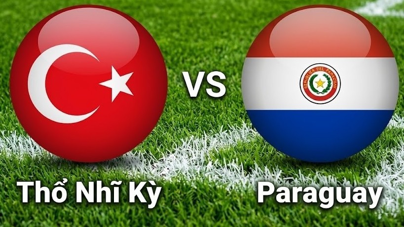 Nhận định, dự đoán trận đấu Thổ Nhĩ Kỳ vs Paraguay: Điểm tựa ngôi sao
