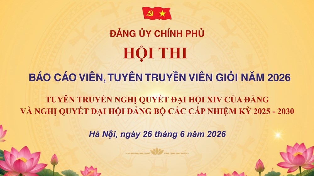 Ngày mai diễn ra Hội thi Báo cáo viên, Tuyên truyền viên giỏi Đảng bộ Chính phủ năm 2026