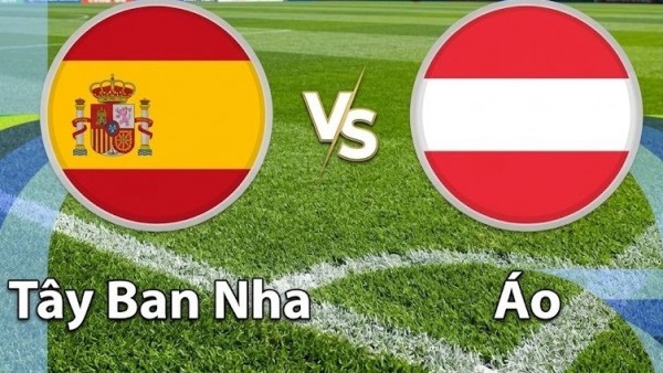 Nhận định, dự đoán trận đấu Tây Ban Nha vs Áo: Bò tót thị uy sức mạnh