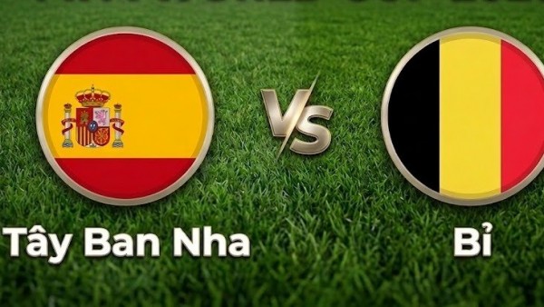 Nhận định, dự đoán trận đấu Tây Ban Nha vs Bỉ: Đại chiến không khoan nhượng