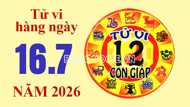 Tử vi hôm nay, xem tử vi 12 con giáp hôm nay ngày 16/7/2026: