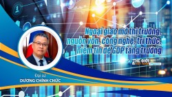Đại sứ Dương Chính Chức: Ngoại giao mở thị trường, nguồn vốn, công nghệ, tri thức, niềm tin để GDP tăng trưởng