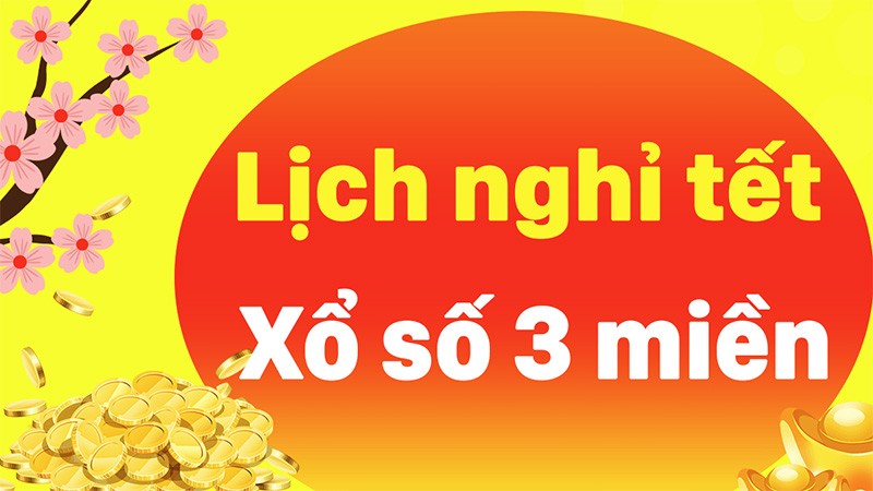 Lịch nghỉ Tết xổ số miền Bắc, xổ số quay đến ngày nào nghỉ Tết?