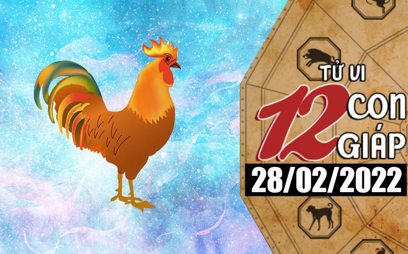 Tử vi hôm nay, xem tử vi 12 con giáp ngày 28/2/2022: Tử vi hôm nay, xem tử vi 12 con giáp ngày 28/2/2022: